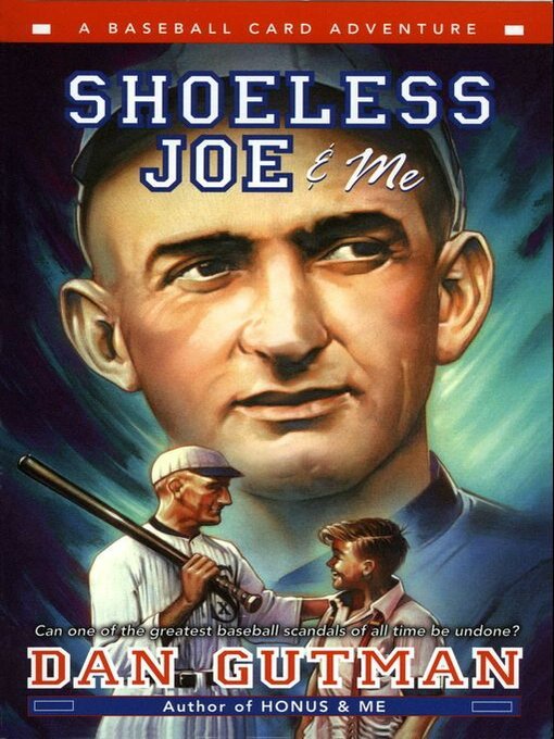 Title details for Shoeless Joe & Me by Dan Gutman - Wait list